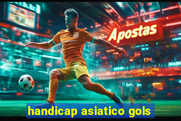 handicap asiatico gols